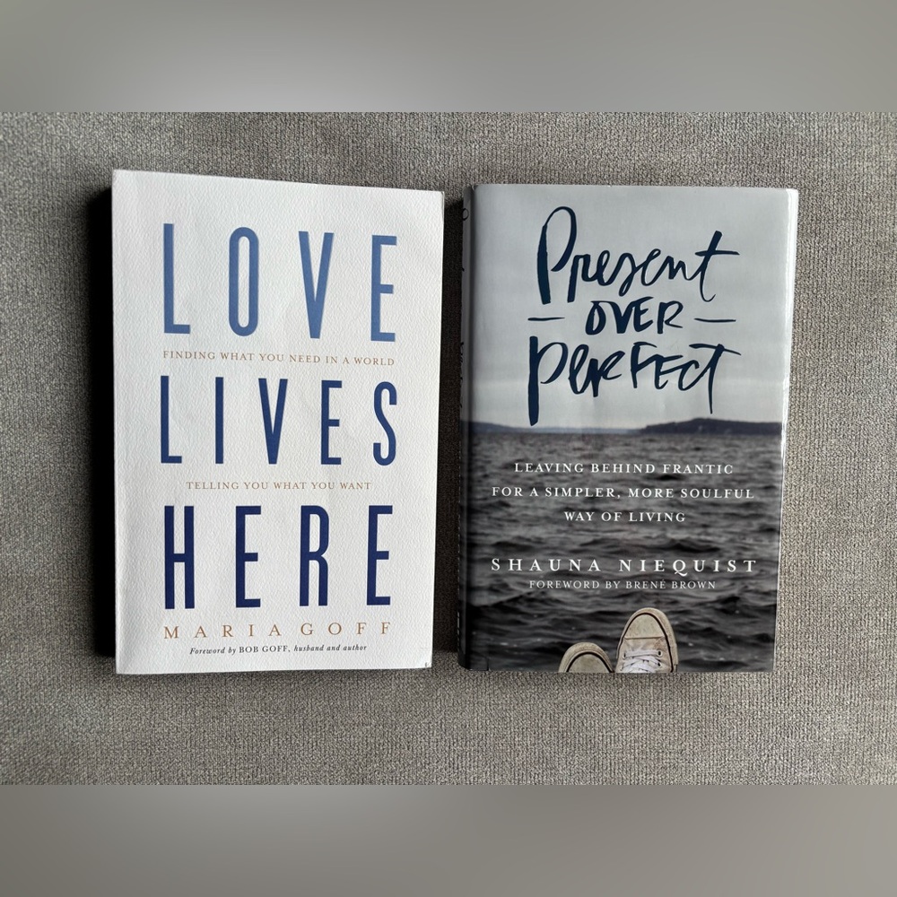 Love Lives Here by Maria Goff & Present Over Perfect Shauna Niequist